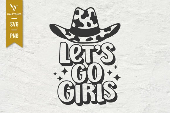 Let s Go Girls Cute Cowboy Hat SVG PNG Review for Real Projects
