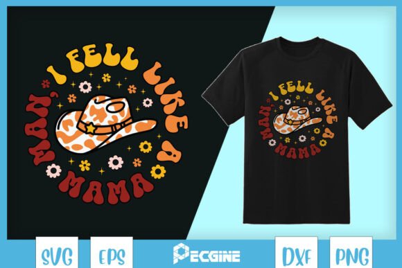 Man I Feel Like a Mama Western Mom SVG Review