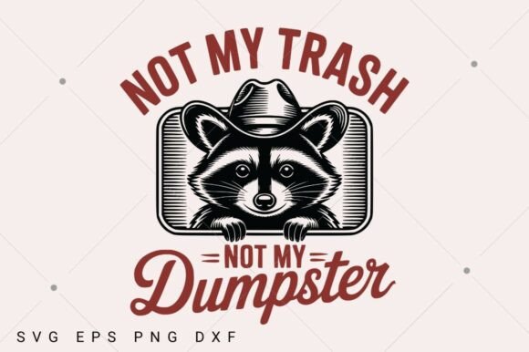 Not My Trash Not My Dumpster SVG, Snarky Review for Real Projects